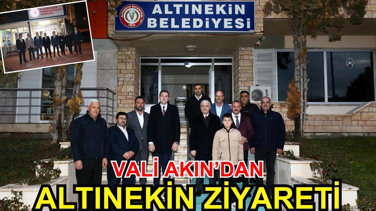 Vali Akın'dan Altınekin ziyareti