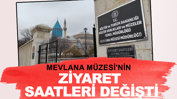 Mevlana Müzesi'nin ziyaret saatleri değişti