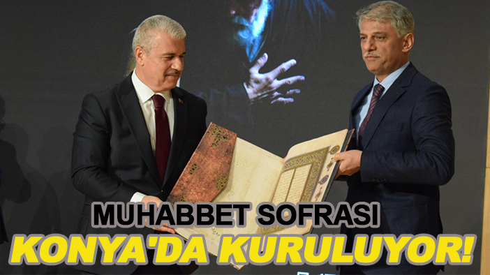 Muhabbet sofrası Konya'da kuruluyor!