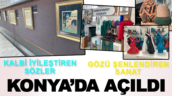 Konya'da açıldı: Kalbi iyileştiren sözler, gözü şenlendiren sanat