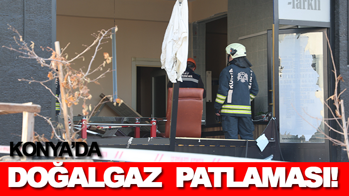 Konya'da doğalgaz patlaması!