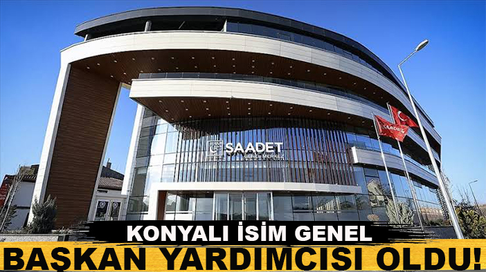 Konyalı isim "Genel Başkan Yardımcısı" oldu!