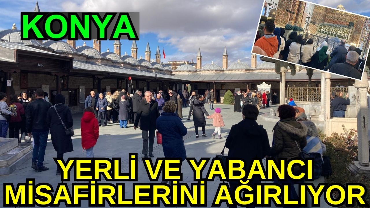 Konya yerli ve yabancı misafirlerini ağırlıyor