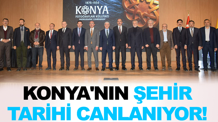 Konya'nın şehir tarihi canlanıyor!