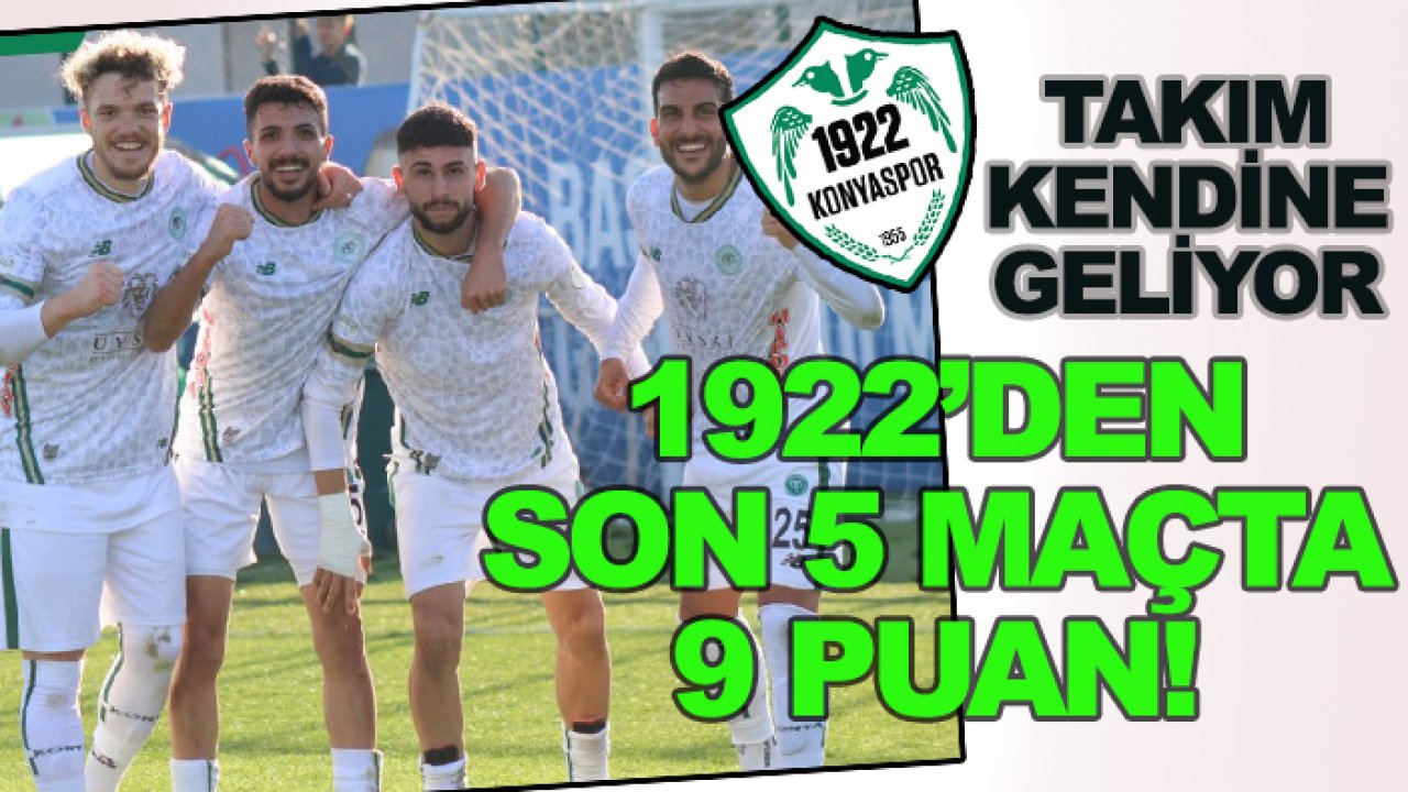 1922 Konyaspor'un son haftalarda bileği bükülmüyor