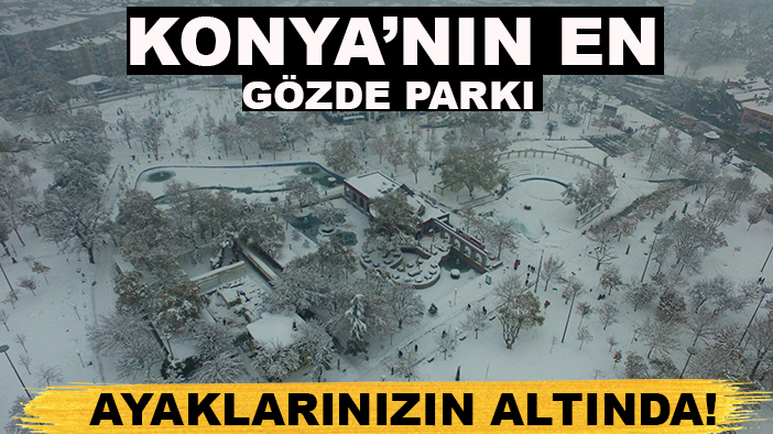 Konya’nın en gözde parkı ayaklarınızın altında!