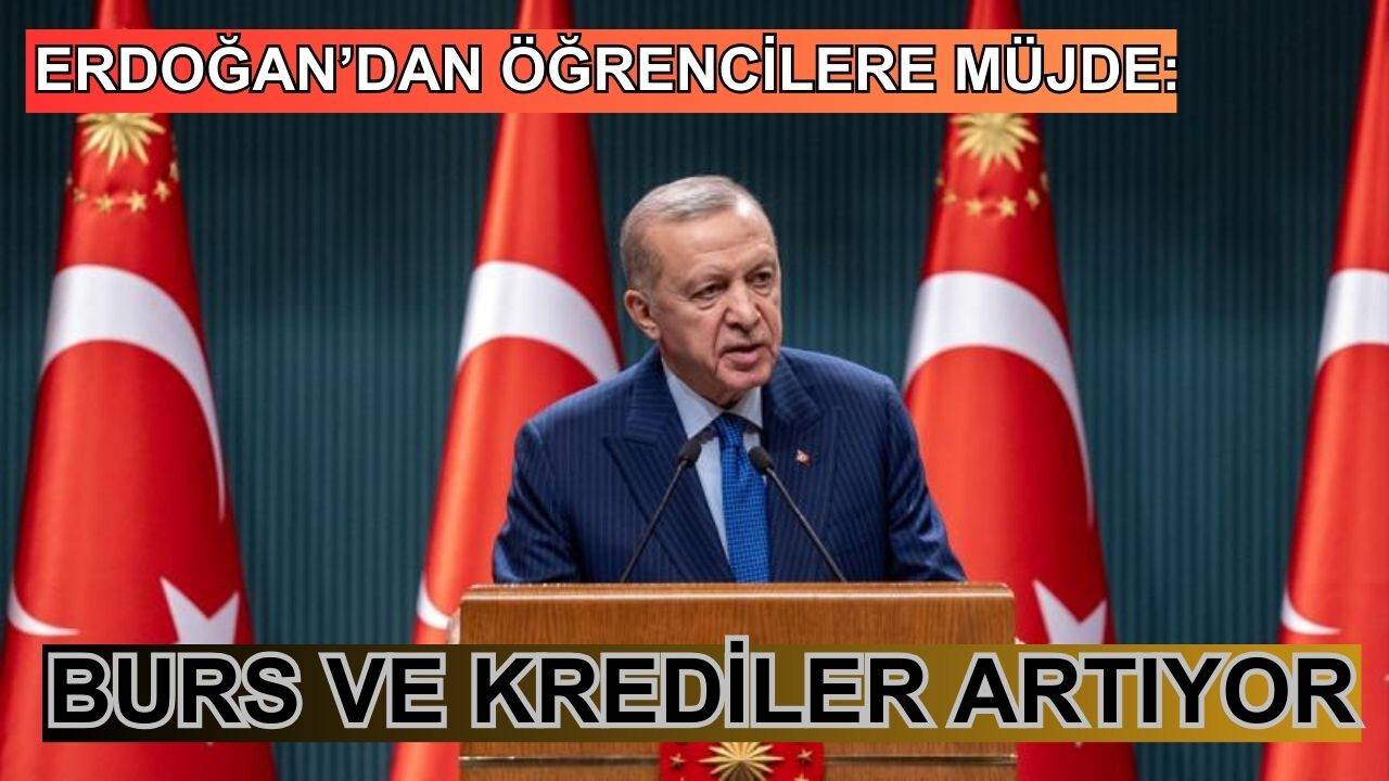 Erdoğan'dan öğrencilere müjde: Burs ve krediler artıyor