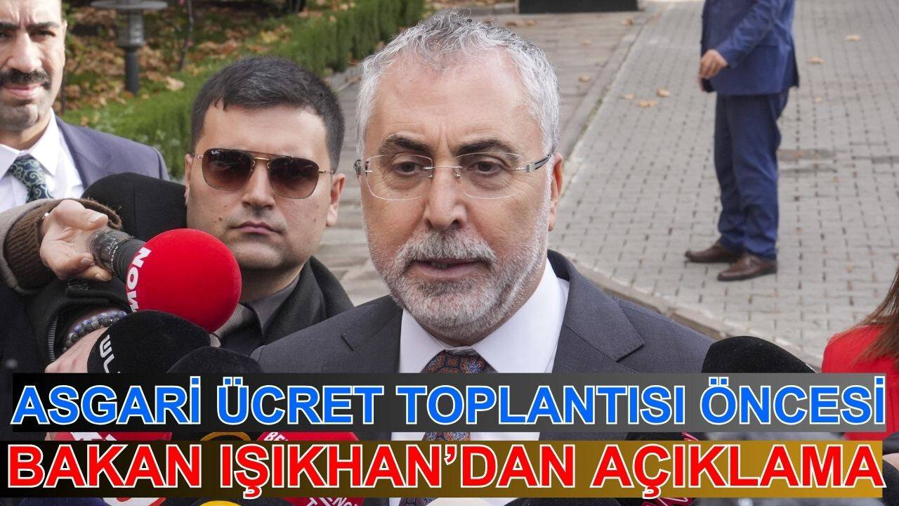 Asgari ücret toplantısı öncesi Bakan Işıkhan'dan açıklama