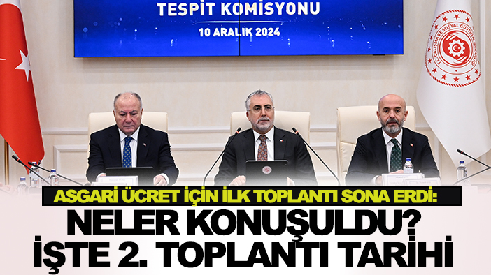 Asgari ücret için ilk toplantı sona erdi: Neler konuşuldu? İşte 2 . toplantı tarihi