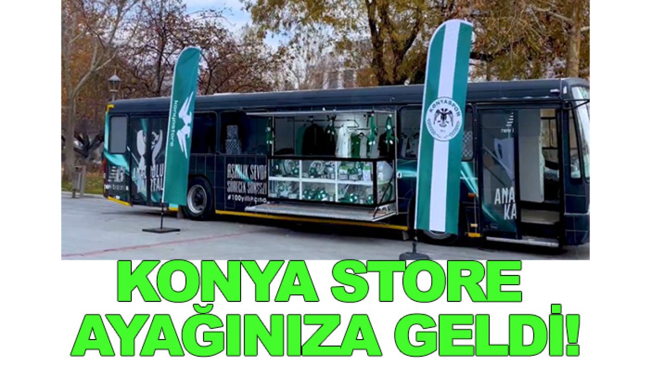 Konya Store ayağınıza geldi!