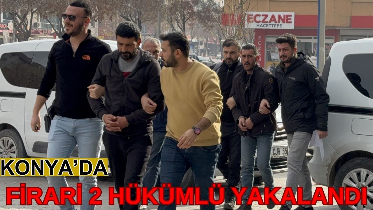 Konya'da firari 2 hükümlü yakalandı