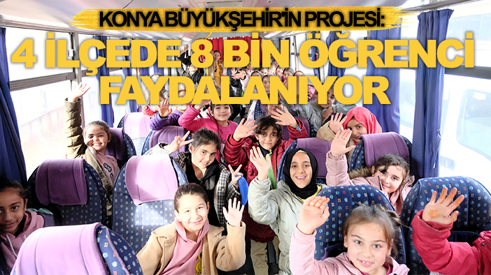 Konya Büyükşehir'in projesi: 4 ilçede 8 bin öğrenci faydalanıyor