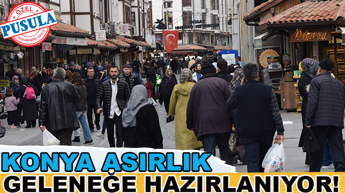 Konya asırlık geleneğe hazırlanıyor! Konya asırlardır yaptığı geleneği devam ettirecek