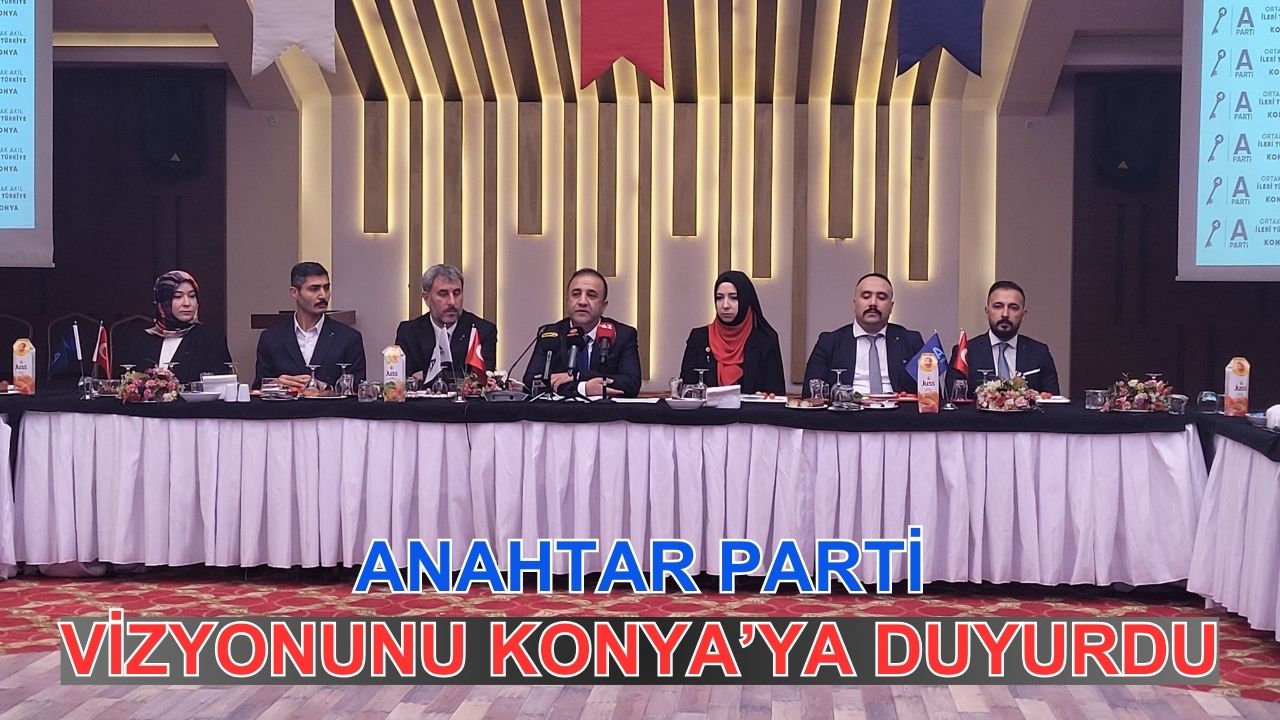 Anahtar Parti vizyonunu Konya'ya duyurdu