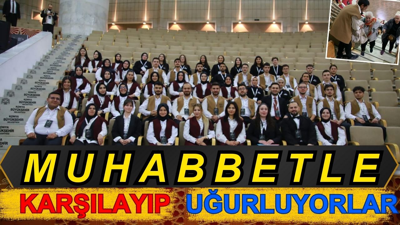 ‘Muhabbetle’ karşılayıp, ‘Muhabbetle’ uğurluyorlar