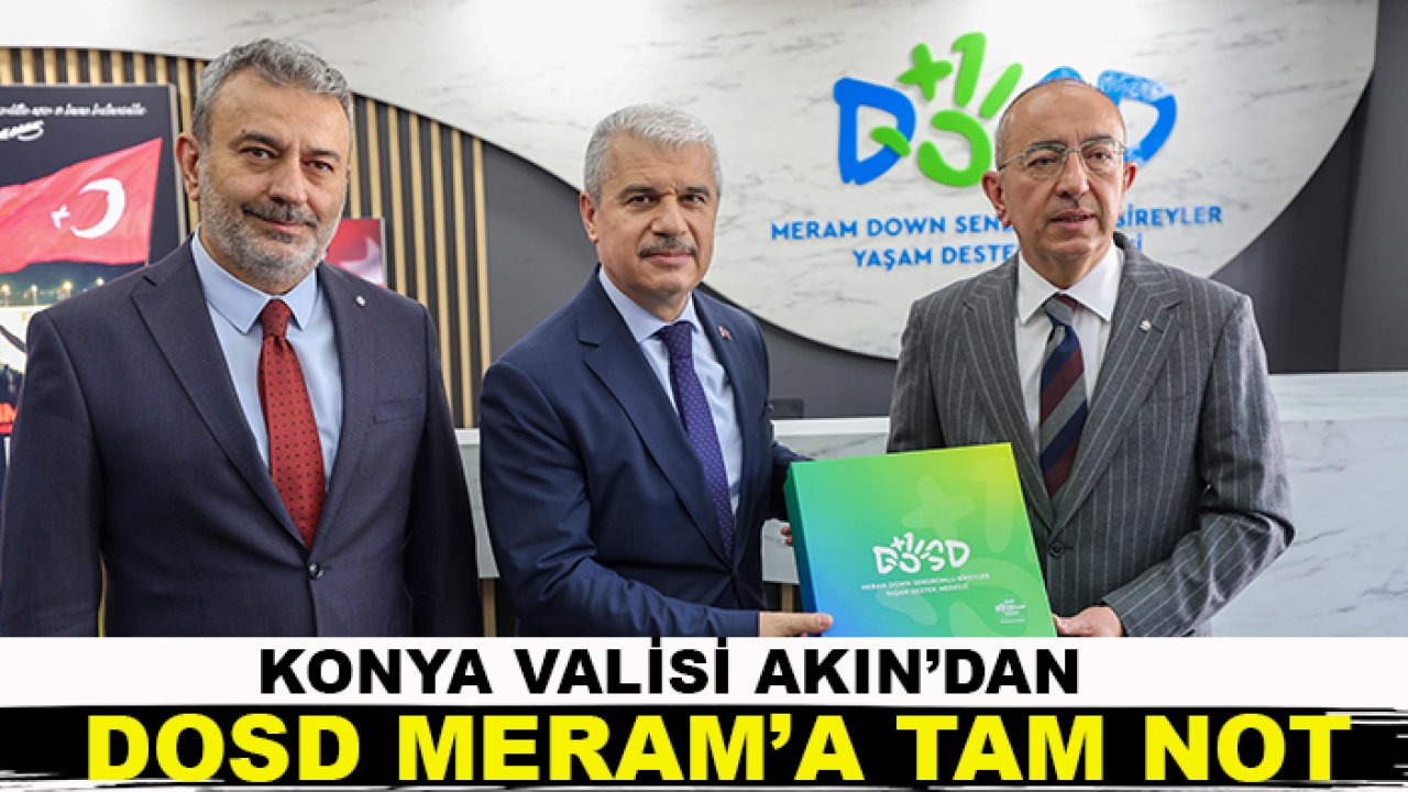 Konya Valisi Akın’dan Dosd Meram’a tam not