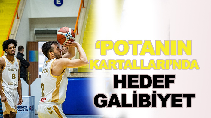 Konya Büyükşehir Basketbol'da hedef galibiyet