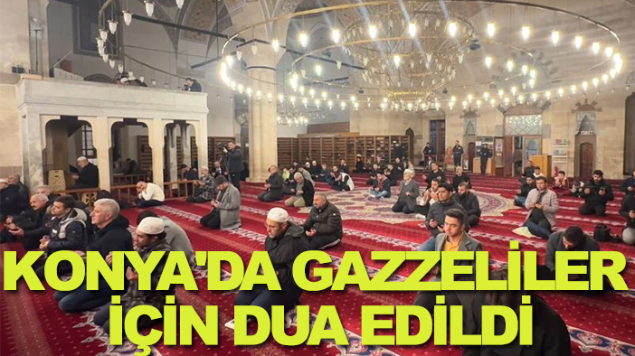 Konya'da Gazzeliler için dua edildi