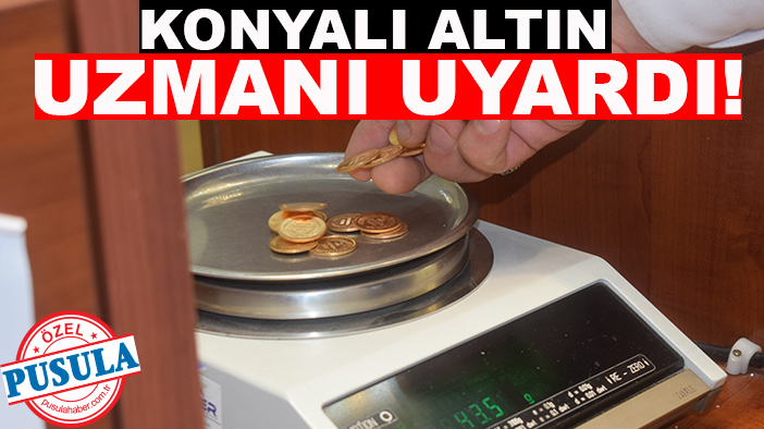 Konyalı altın uzmanı uyardı! Yatırımcıların dikkatine, altın dünya fiyatlarını solladı