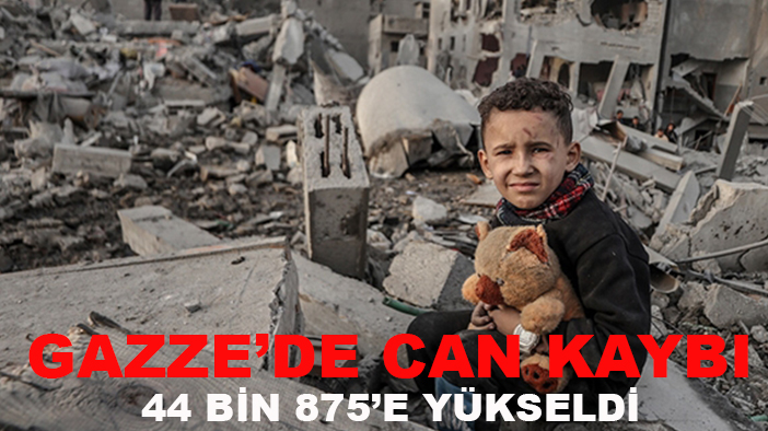 Gazze’de can kaybı 44 bin 875’e yükseldi