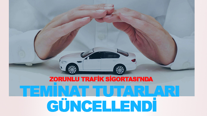 Milyonlarca araç sahibini yakından ilgilendiriyor! Zorunlu Trafik Sigortası'nda teminat tutarları güncellendi