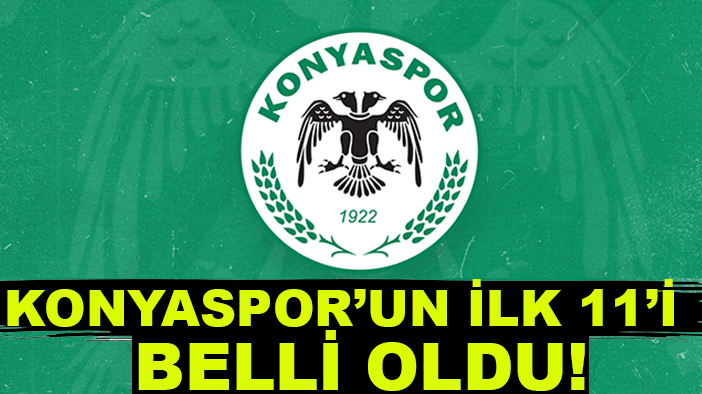 Konyaspor’un ilk 11’i belli oldu!