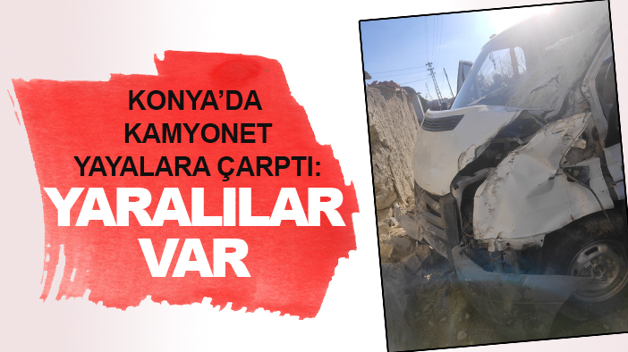 Konya’da kontrolden çıkan kamyonet yayalara çarptı: Yaralılar var