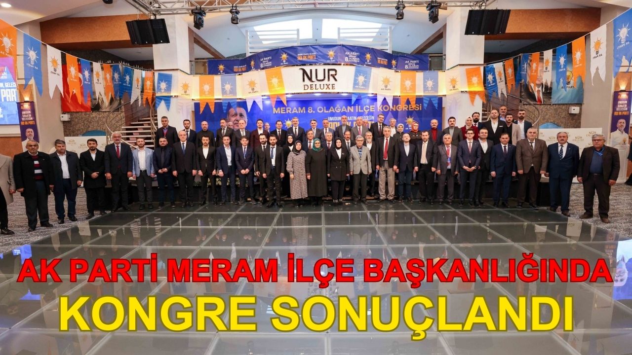 Ak Parti Meram İlçe Başkanlığı Kongresi sonuçlandı