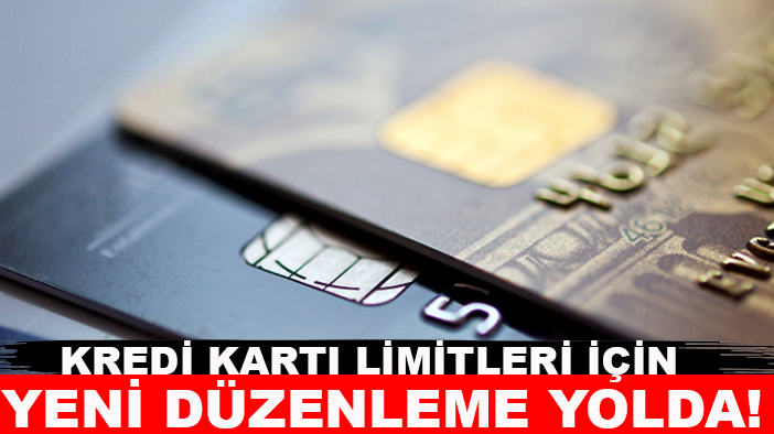 Kredi kartı limitleri için yeni düzenleme yolda!