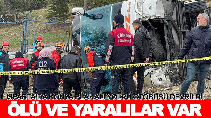 Isparta'da Konya plakalı yolcu otobüsü devrildi: Ölü ve yaralılar var