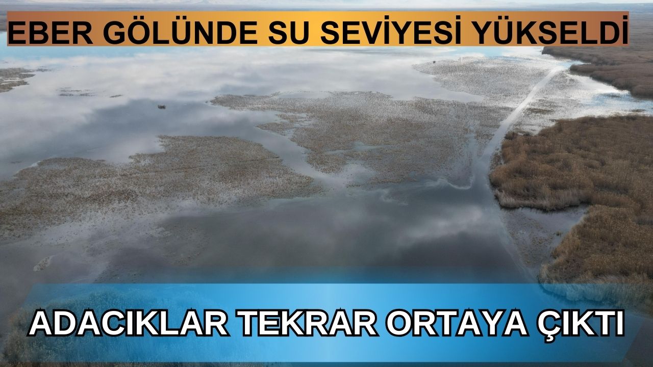 Eber Gölü'nde su seviyesi yükseldi, adacıklar tekrar ortaya çıktı