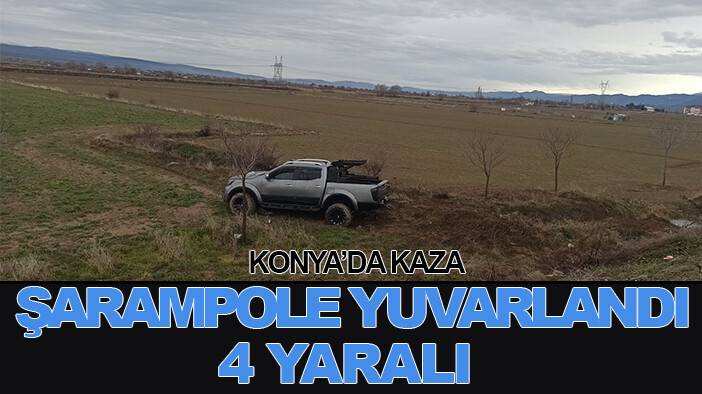 Konya'da kaza! Pikap şarampole yuvarlandı: 4 yaralı