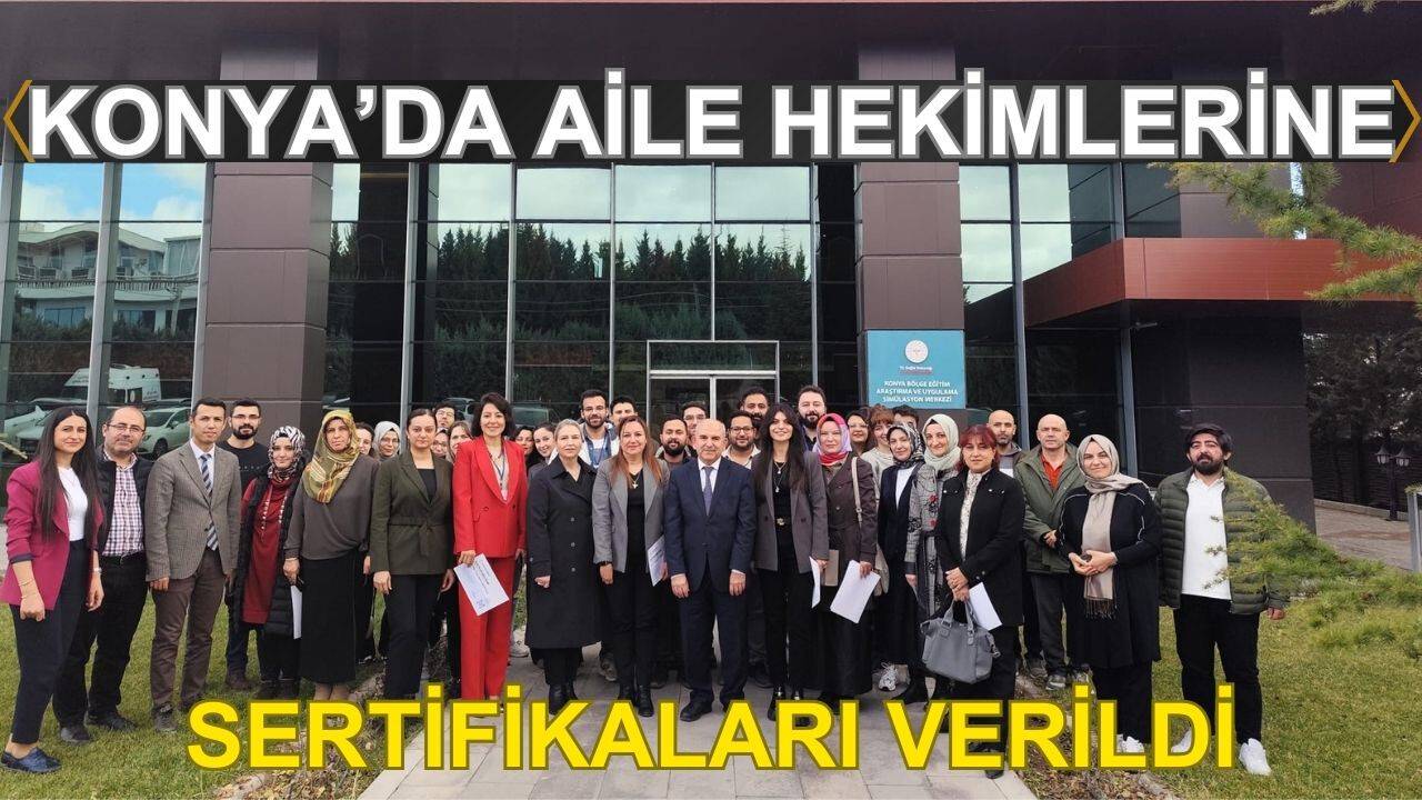 Konya'da aile hekimlerine sertifikalı eğitim verildi