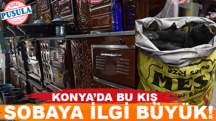 Konya’da bu kış sobaya ilgi büyük! İşte Konya’da soba fiyatları…