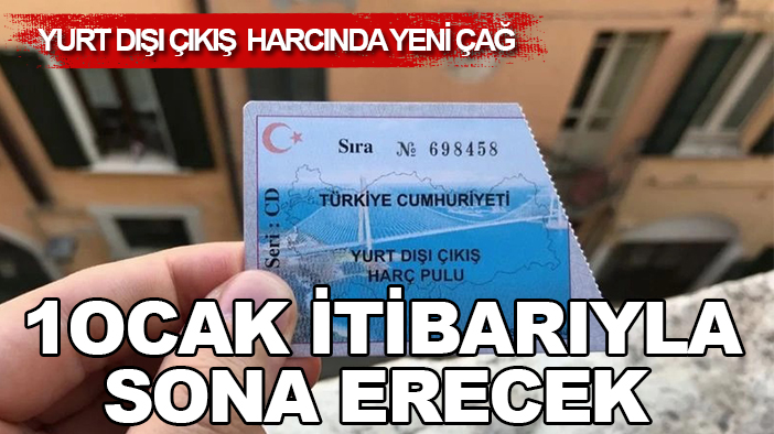 Yurt dışı çıkış  harcında yeni çağ: 1 Ocak itibarıyla sona erecek