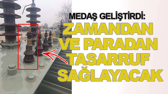 MEDAŞ geliştirdi: Zamandan ve paradan tasarruf sağlayacak