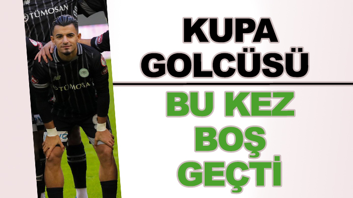 Konyaspor'un "kupa golcüsü" bu kez boş geçti!