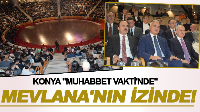 Konya "Muhabbet Vakti'nde" Mevlana'nın izinde!