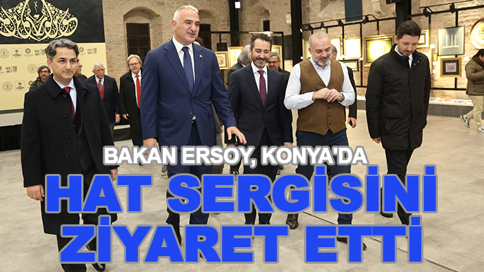 Bakan Ersoy, Konya'da hat sergisini ziyaret etti