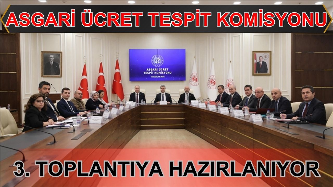 Asgari Ücret Tespit Komisyonu 2025 çalışmalarında ücüncü toplantıya hazırlanıyor