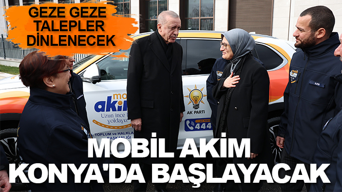 Geze geze tüm vatandaşların talepleri dinlenecek! Mobil AKİM Konya'da başlayacak