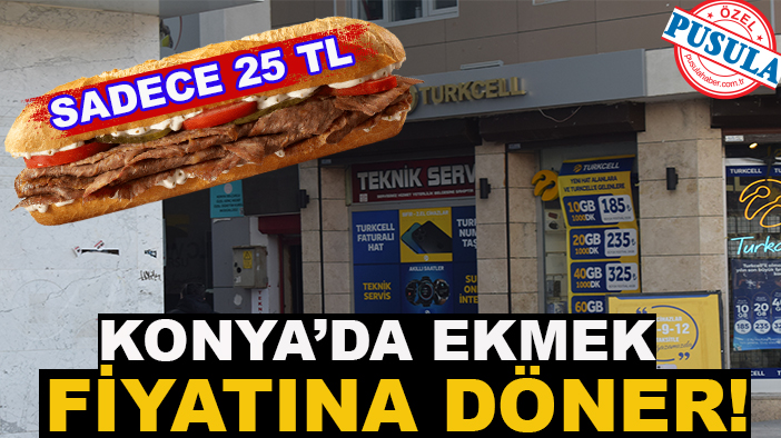 Konya’da ekmek fiyatına döner!