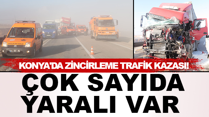 Konya'da zincirleme trafik kazası:  Çok sayıda yaralı var