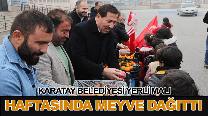 Karatay Belediyesi yerli malı haftasında meyve dağıttı