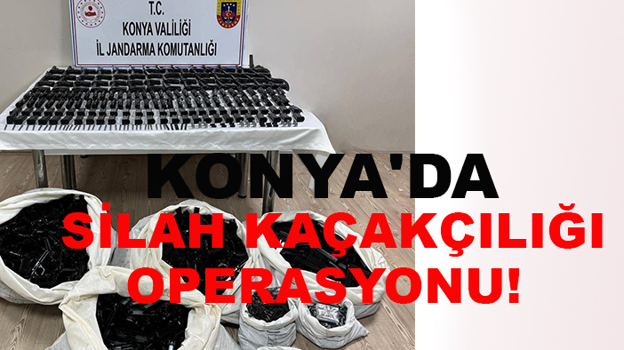 Konya'da silah kaçakçılığı operasyonu!