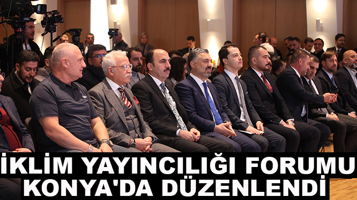 İklim Yayıncılığı Forumu Konya'da düzenlendi