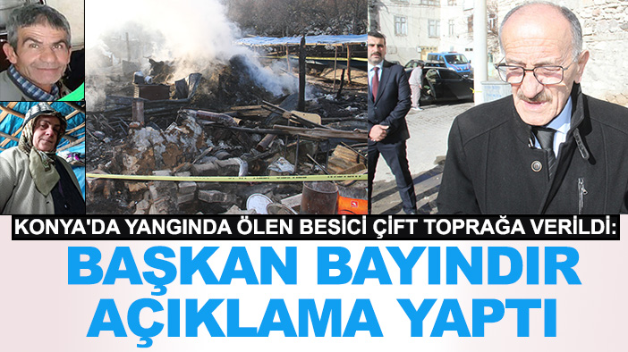 Konya'da yangında ölen besici çift toprağa verildi: Başkan Bayındır açıklama yaptı