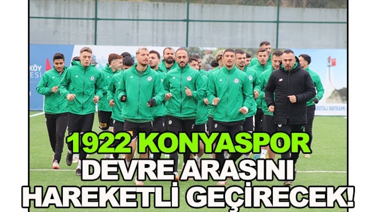 1922 Konyaspor’da devre arası hareketli geçecek!