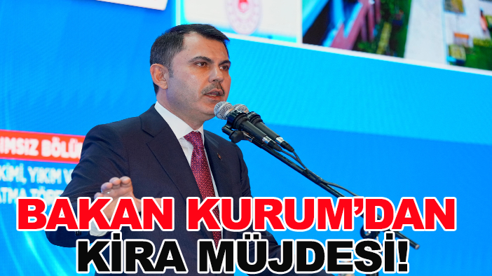 Bakan Kurum’dan kira müjdesi!