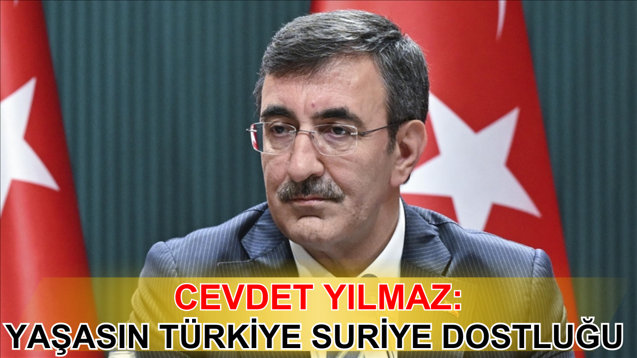 Cevdet Yılmaz: Yaşasın Türkiye Suriye dostluğu